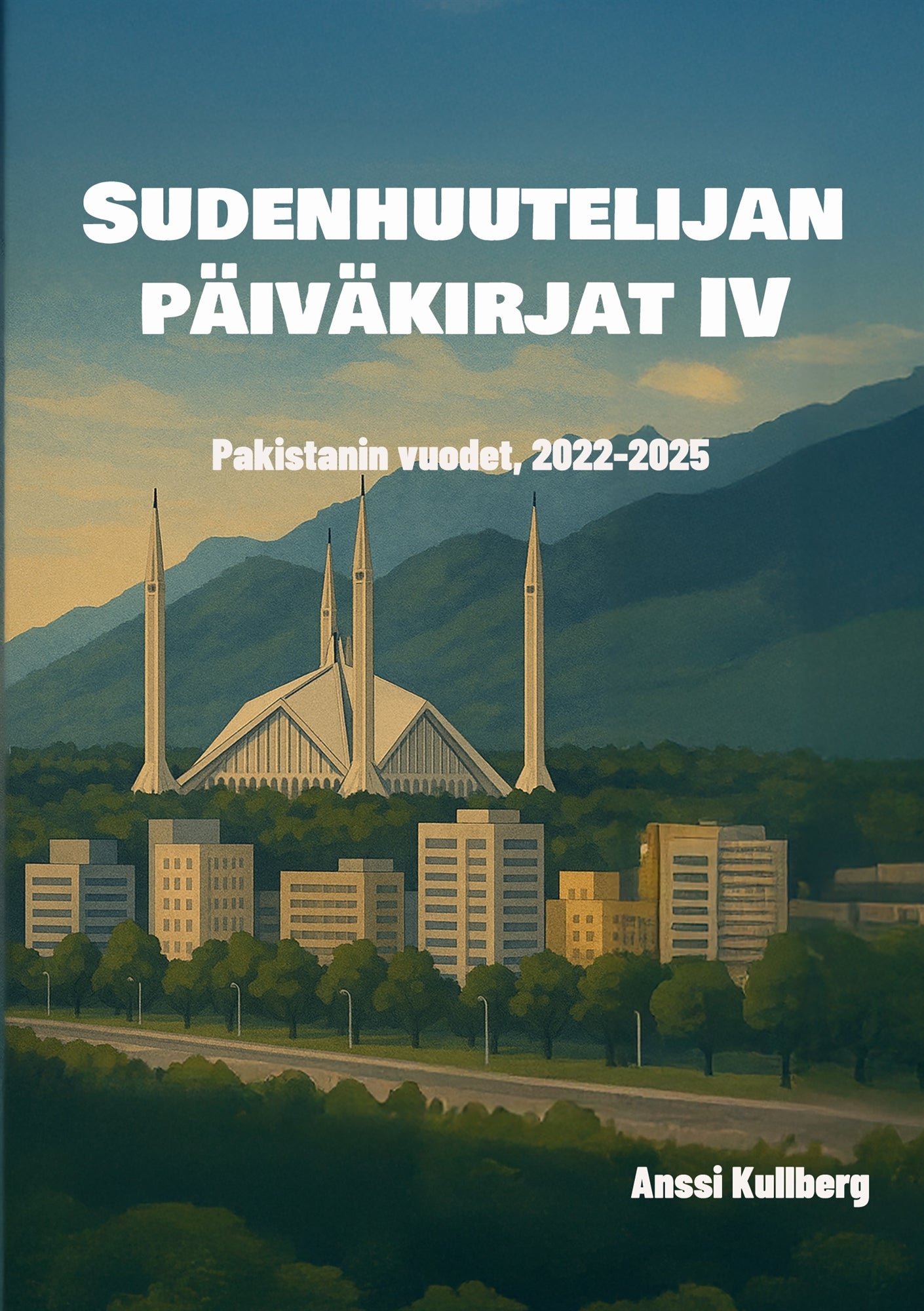 Sudenhuutelijan päiväkirjat IV: Pakistanin vuodet, 2022-2025 – E-bok