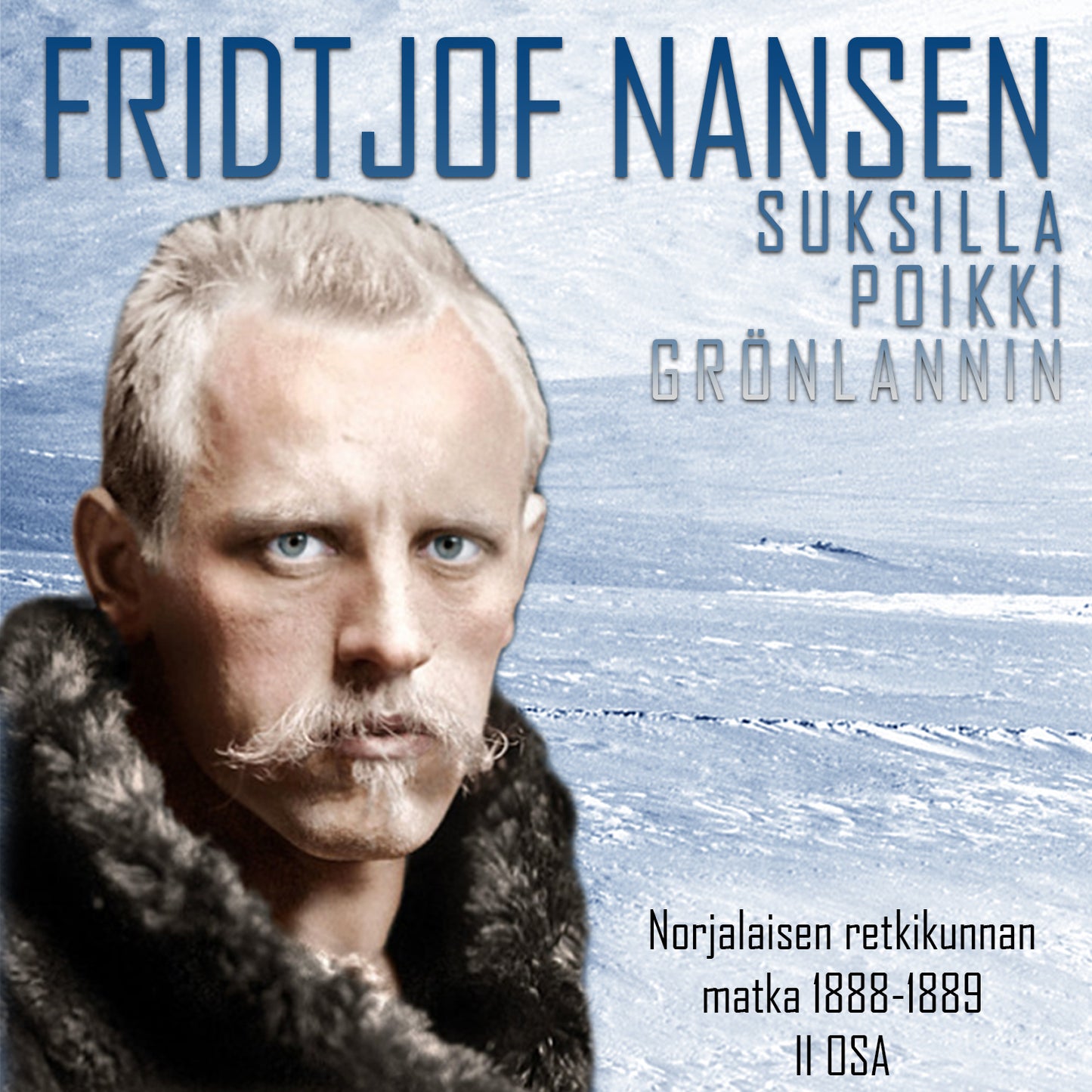 Suksilla poikki Grönlannin – Norjalaisen retkikunnan matka 1888–1889 II osa – Ljudbok