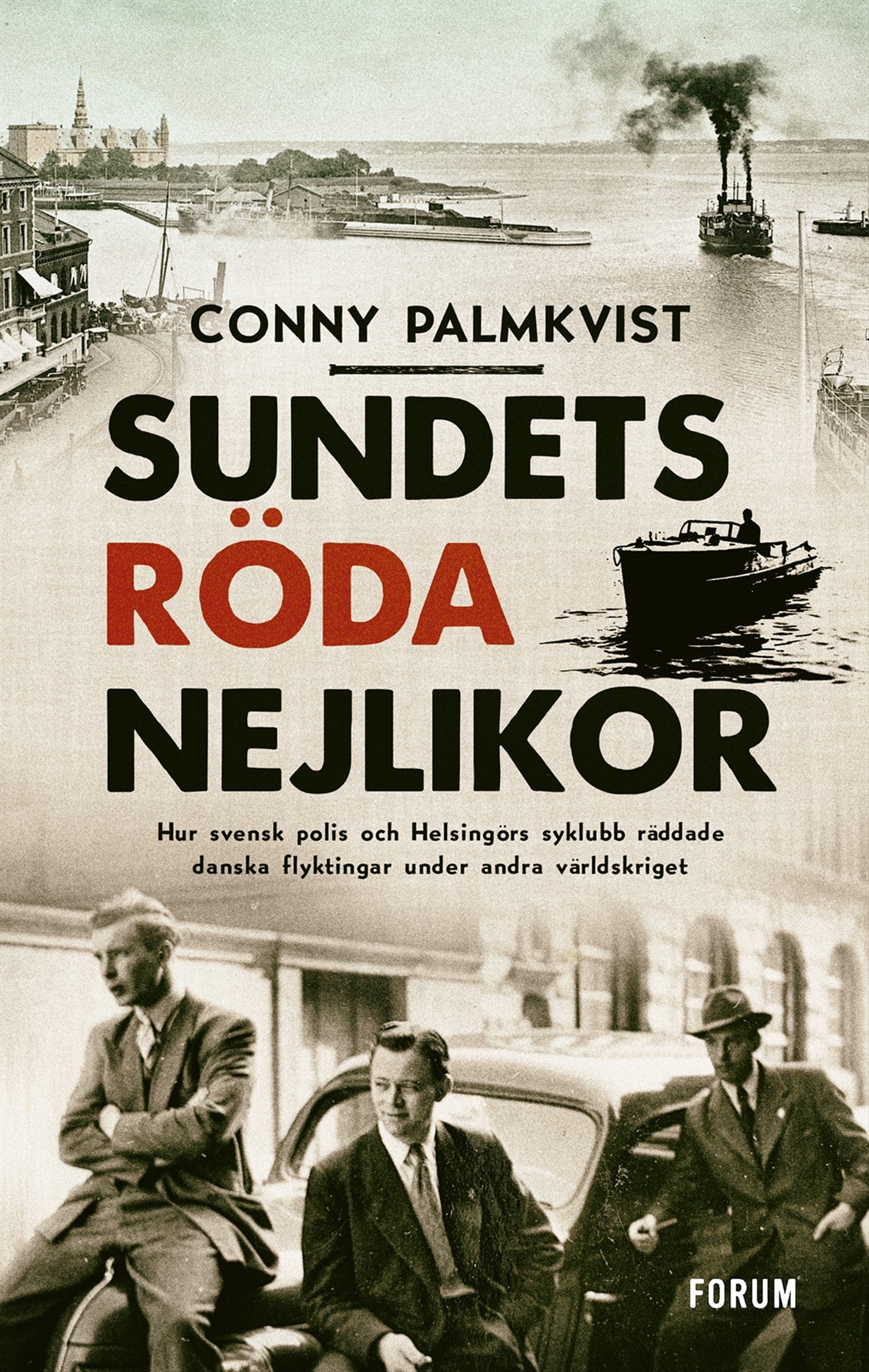 Sundets röda nejlikor : hur svensk polis och Helsingörs syklubb räddade danska flyktingar under andra världskriget – E-bok