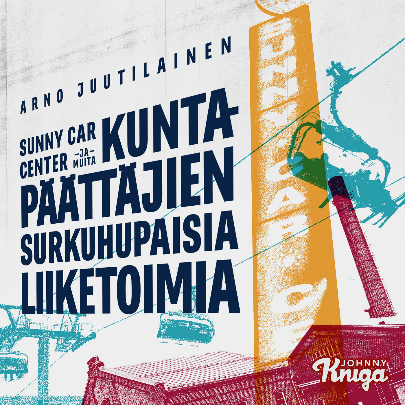 Sunny Car Center ja muita kuntapäättäjien surkuhupaisia liiketoimia – Ljudbok