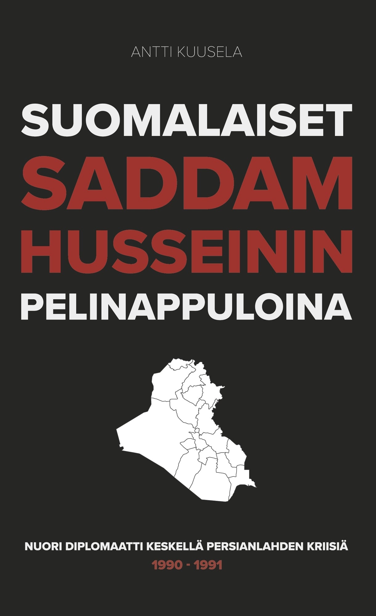 Suomalaiset Saddam Husseinin pelinappuloina: Nuori diplomaatti keskellä Persianlahden kriisiä 1990-1991 – E-bok