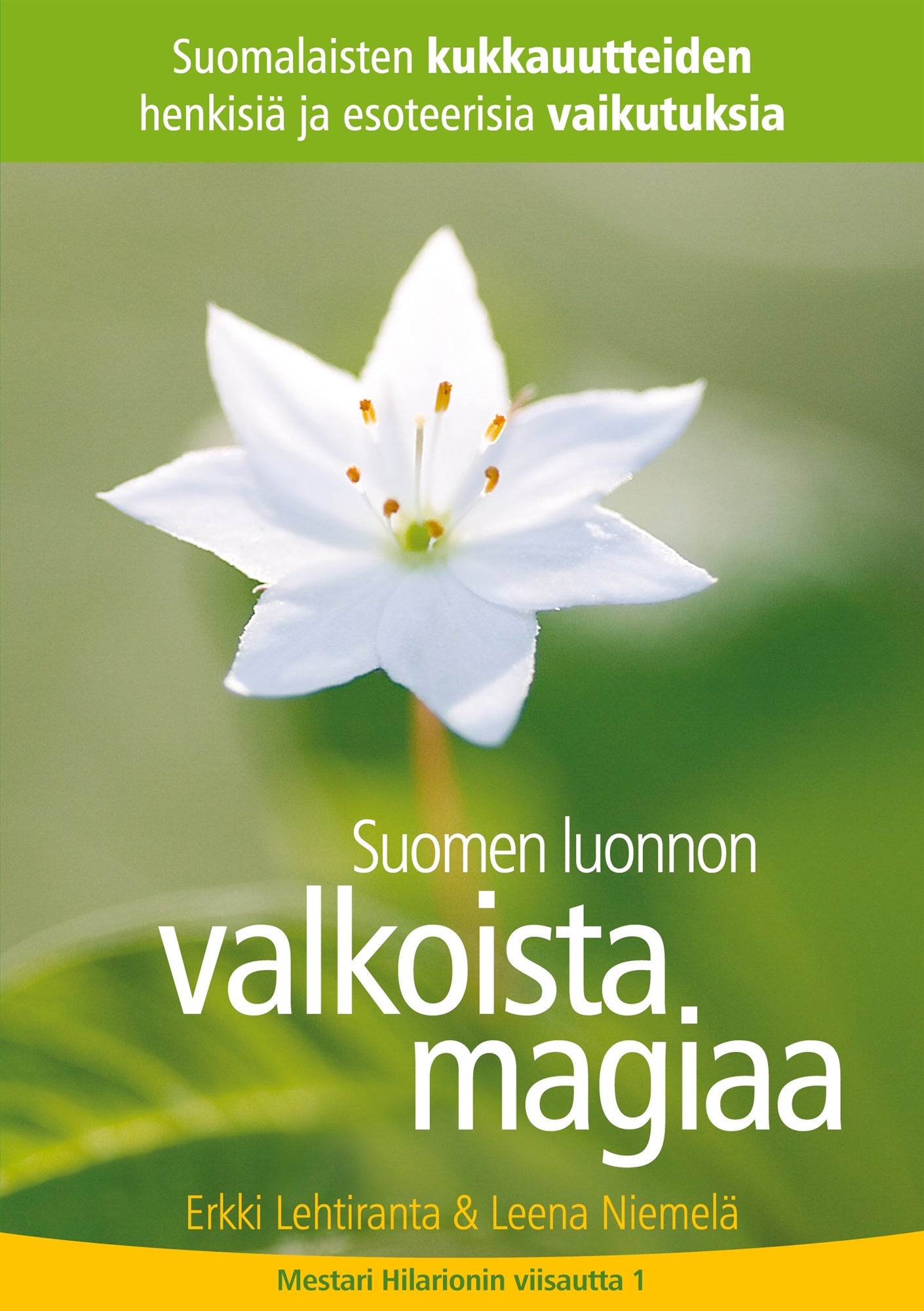 Suomen luonnon valkoista magiaa: Suomalaisten kukkauutteiden henkisiä ja esoteerisia vaikutuksia – E-bok