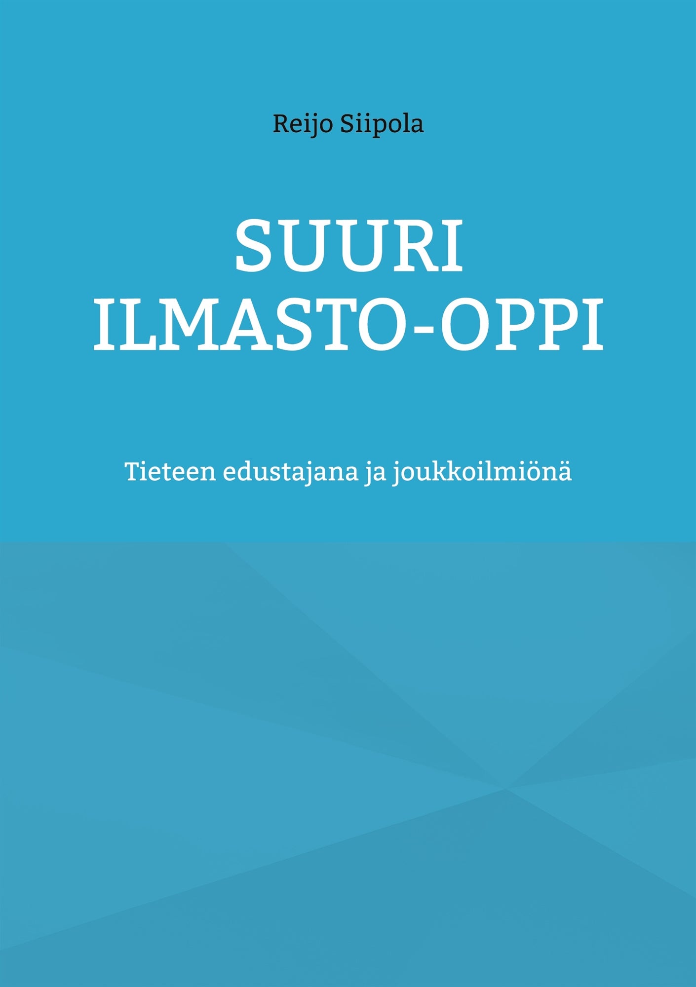 Suuri Ilmasto-oppi: Tieteen edustajana ja joukkoilmiönä – E-bok