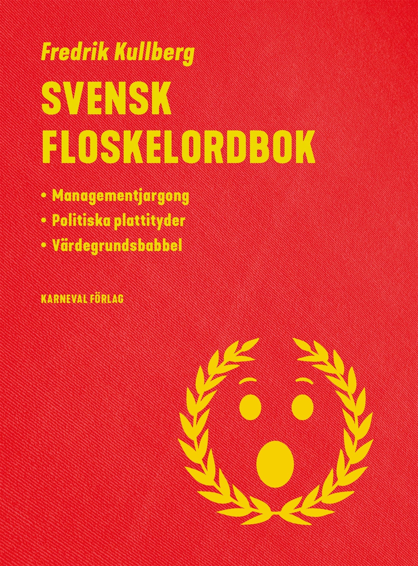 Svensk floskelordbok : managementjargong, politiska plattityder, värdegrundsbabbel – E-bok