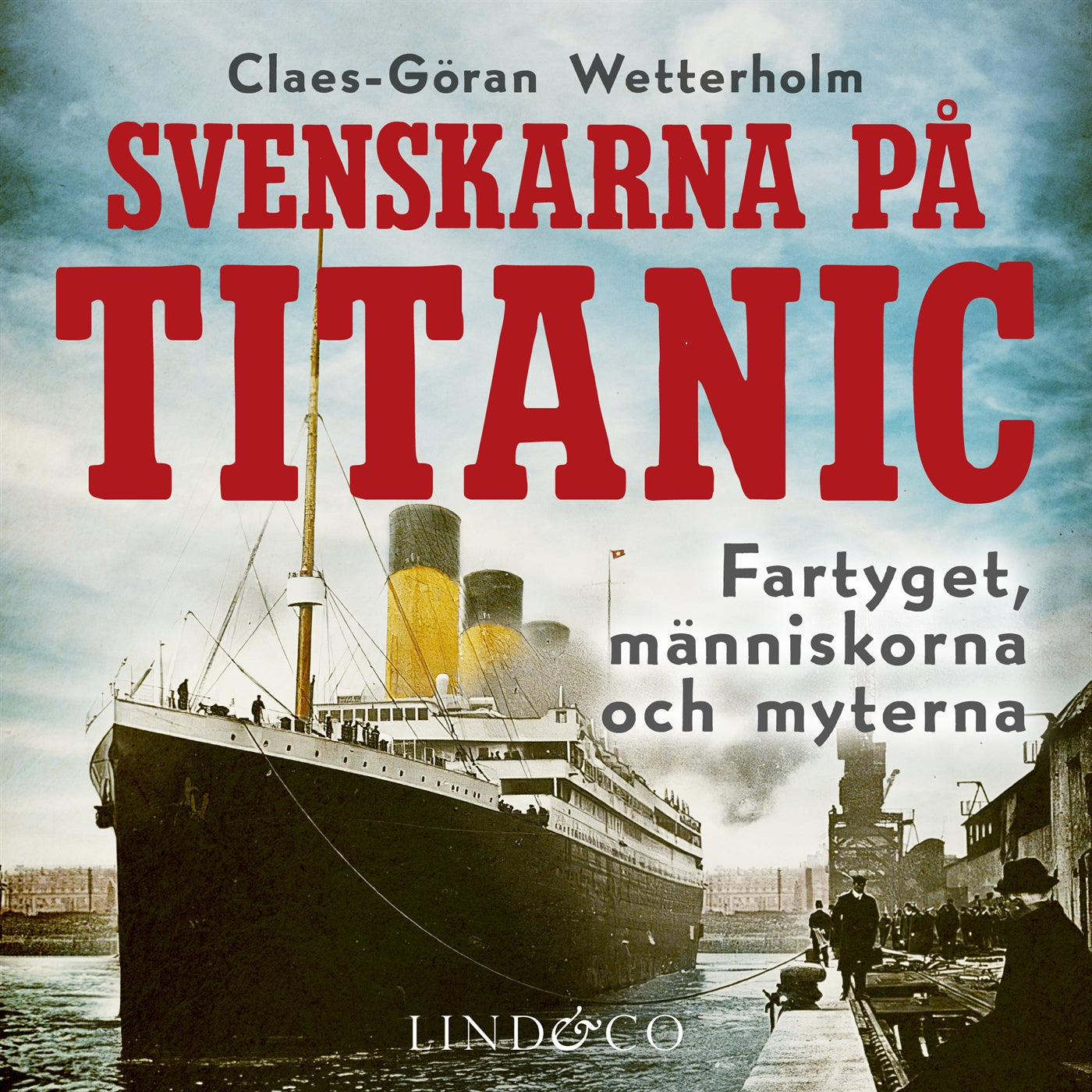 Svenskarna på Titanic : fartyget, människorna, myterna – Ljudbok