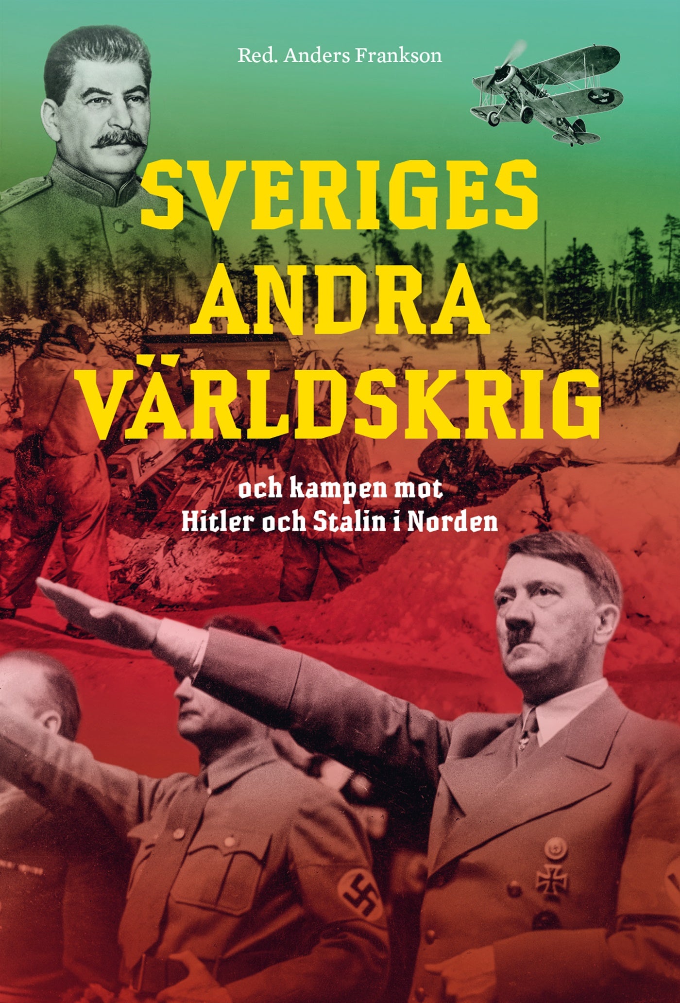 Sveriges andra världskrig och kampen mot Hitler och Stalin i Norden – E-bok