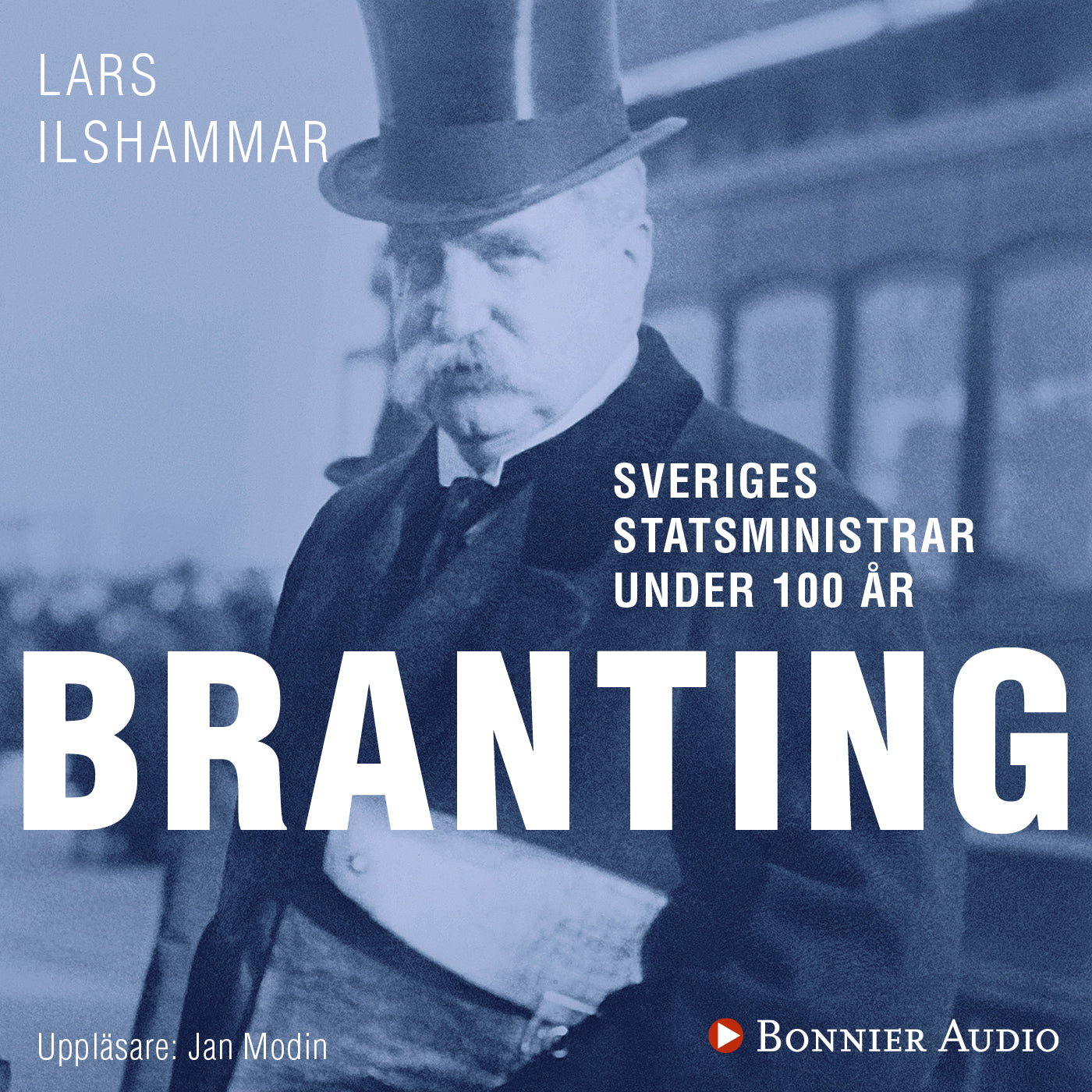 Sveriges statsministrar under 100 år : Hjalmar Branting – Ljudbok