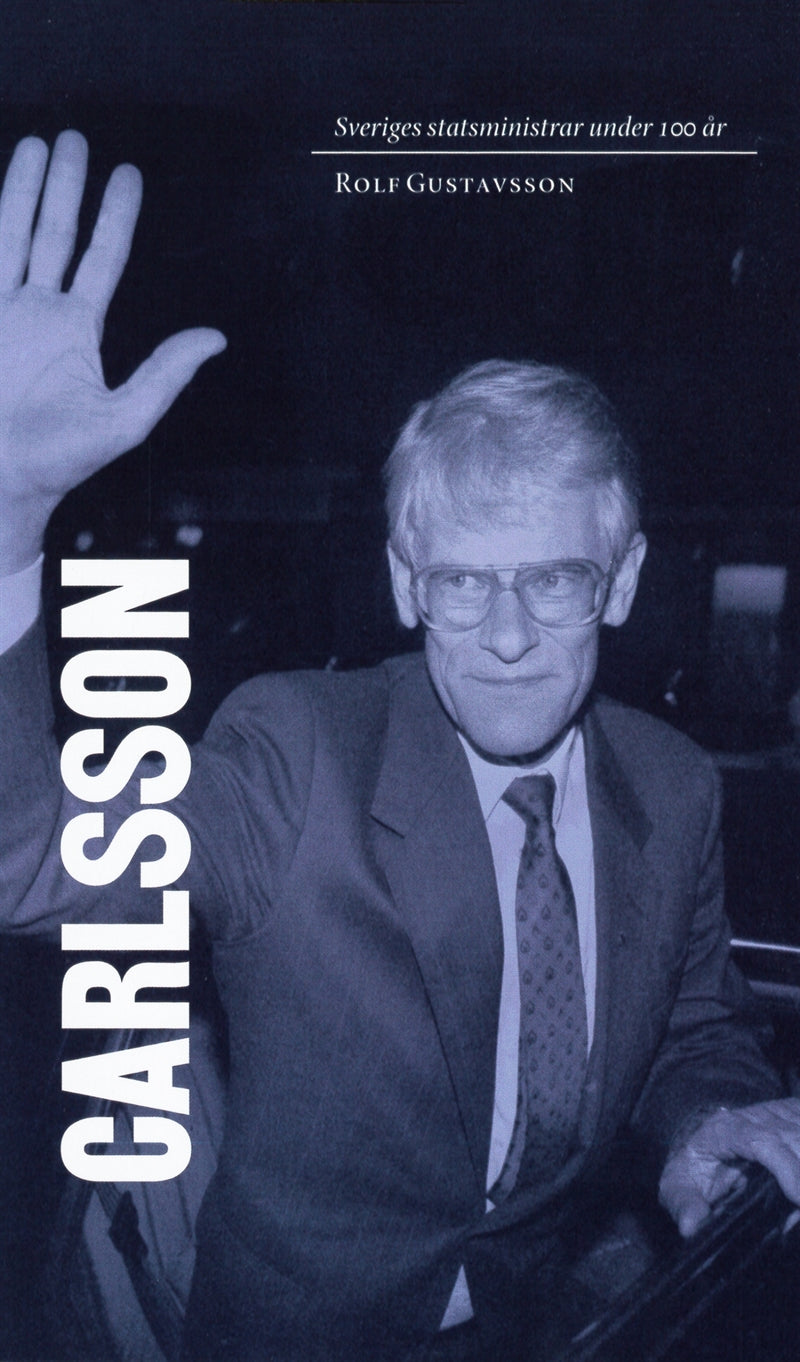Sveriges statsministrar under 100 år. Ingvar Carlsson – E-bok