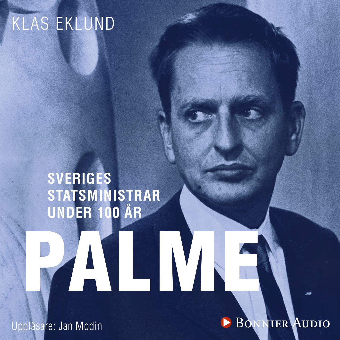 Sveriges statsministrar under 100 år : Olof Palme – Ljudbok