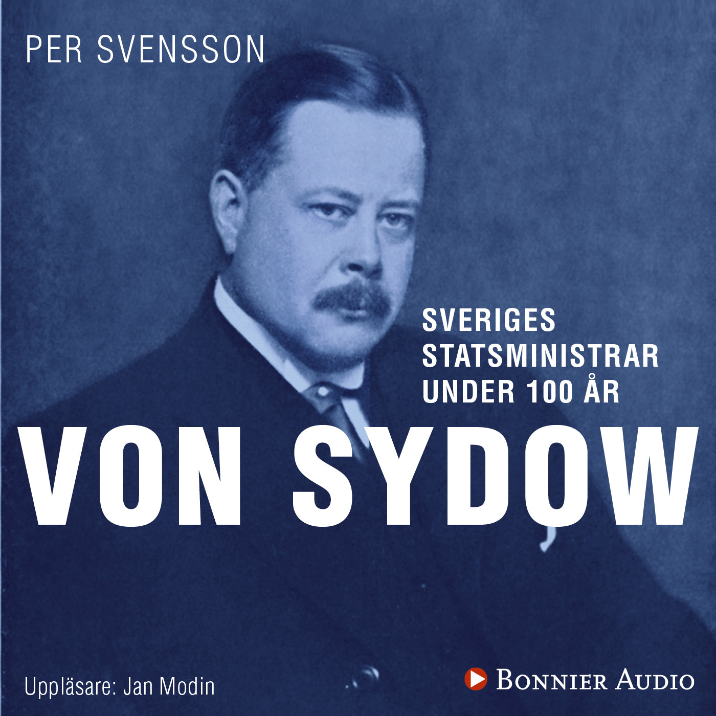 Sveriges statsministrar under 100 år : Oscar von Sydow – Ljudbok