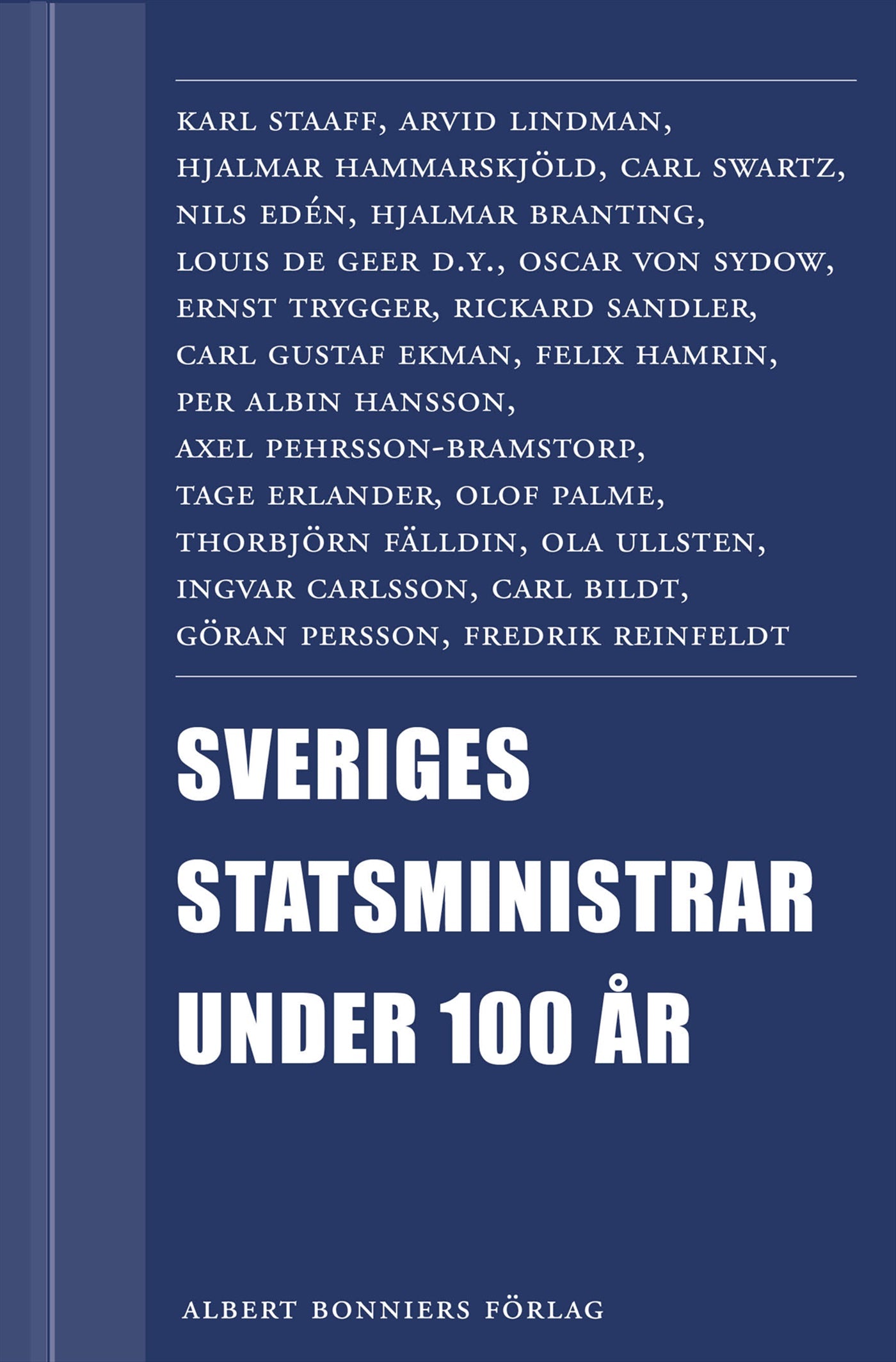 Sveriges statsministrar under 100 år. Samlingsutgåva : Samlingsutgåva – E-bok