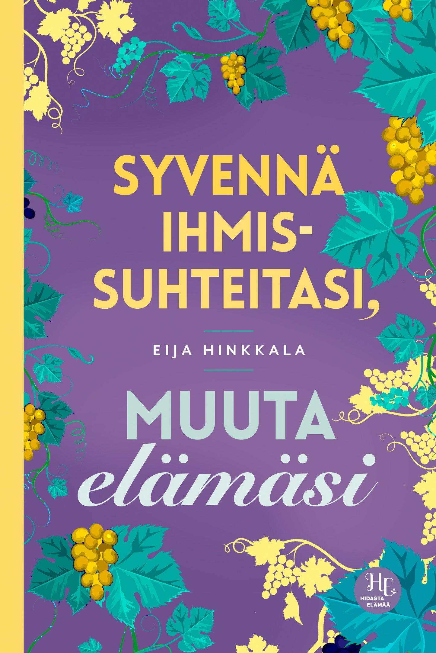 Syvennä ihmissuhteitasi, muuta elämäsi – E-bok