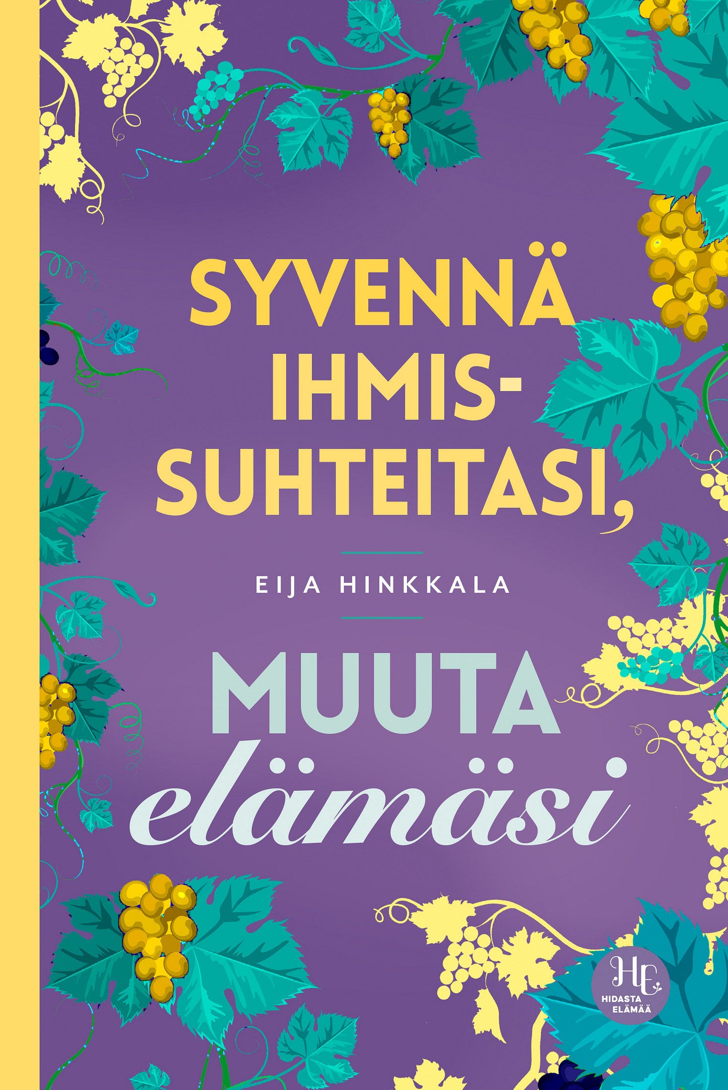 Syvennä ihmissuhteitasi, muuta elämäsi – E-bok