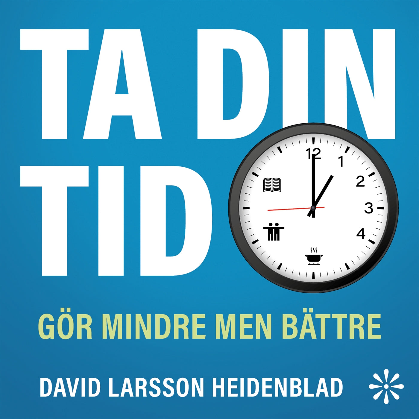 Ta din tid : gör mindre men bättre – Ljudbok