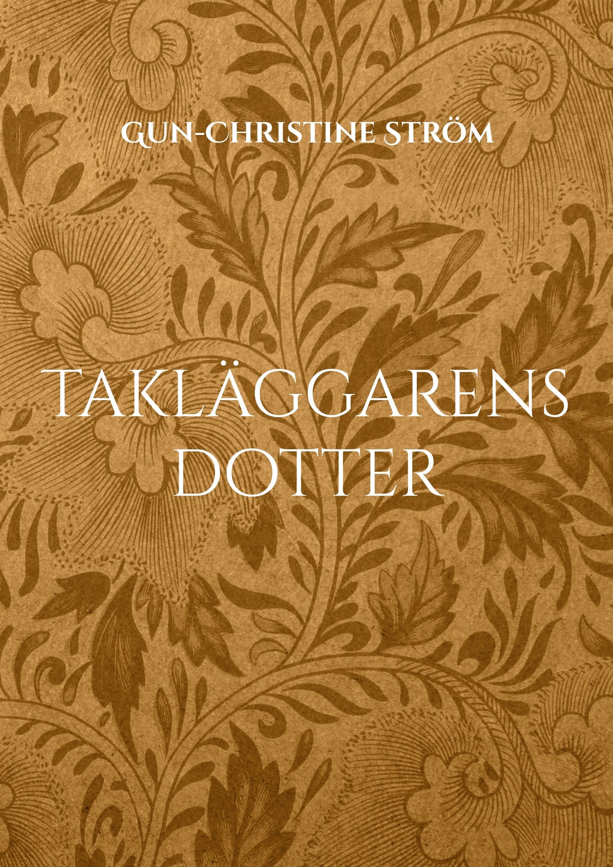 Takläggarens dotter: En resa i tid och rum – E-bok