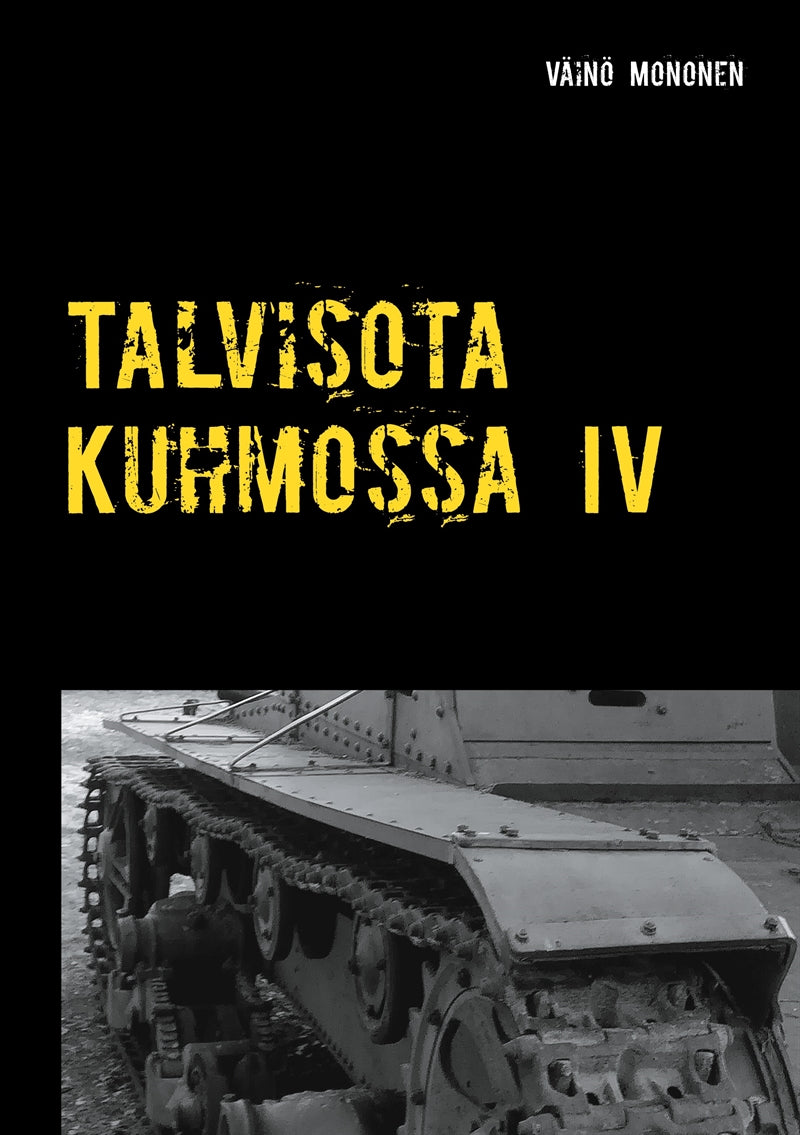 Talvisota Kuhmossa IV: Kuolema kolkuttaa korvessa – E-bok