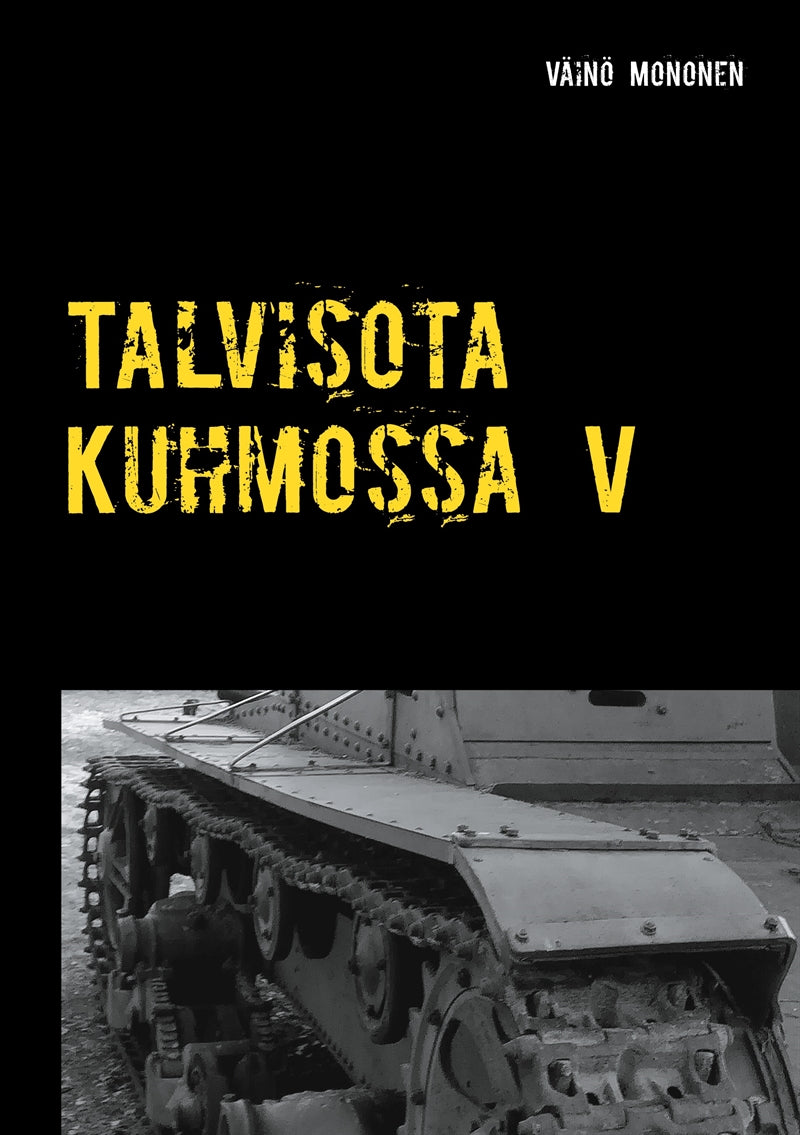 Talvisota Kuhmossa V: Kuolema kolkuttaa korvessa – E-bok