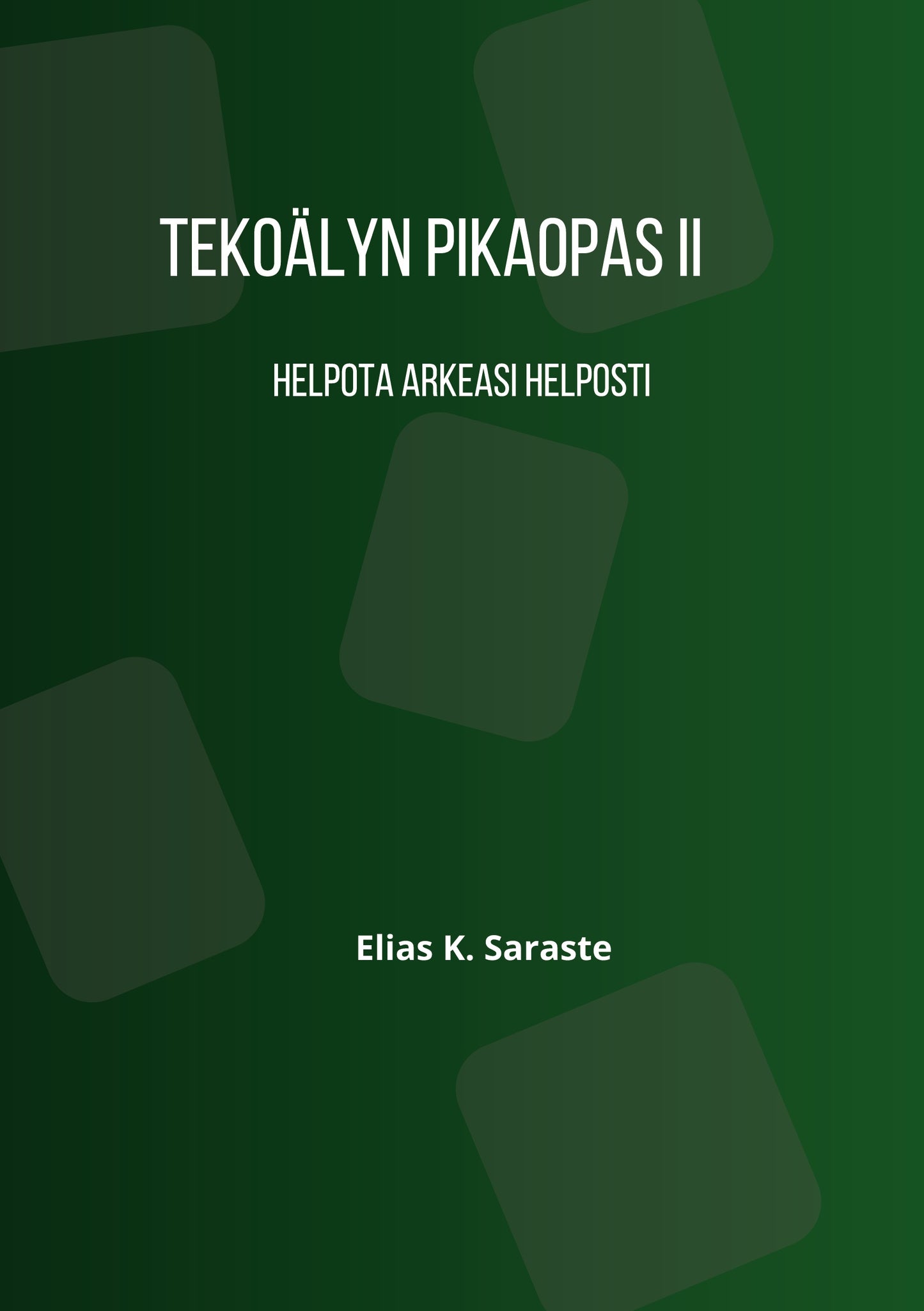 Tekoälyn pikaopas 2: Helpota arkeasi helposti – E-bok