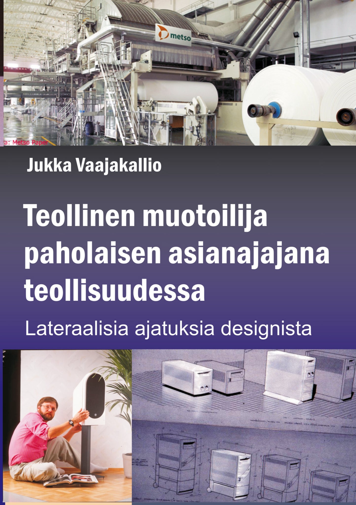 Teollinen muotoilija paholaisen asianajajana teollisuudessa: Lateraalisia ajatuksisa designista – E-bok