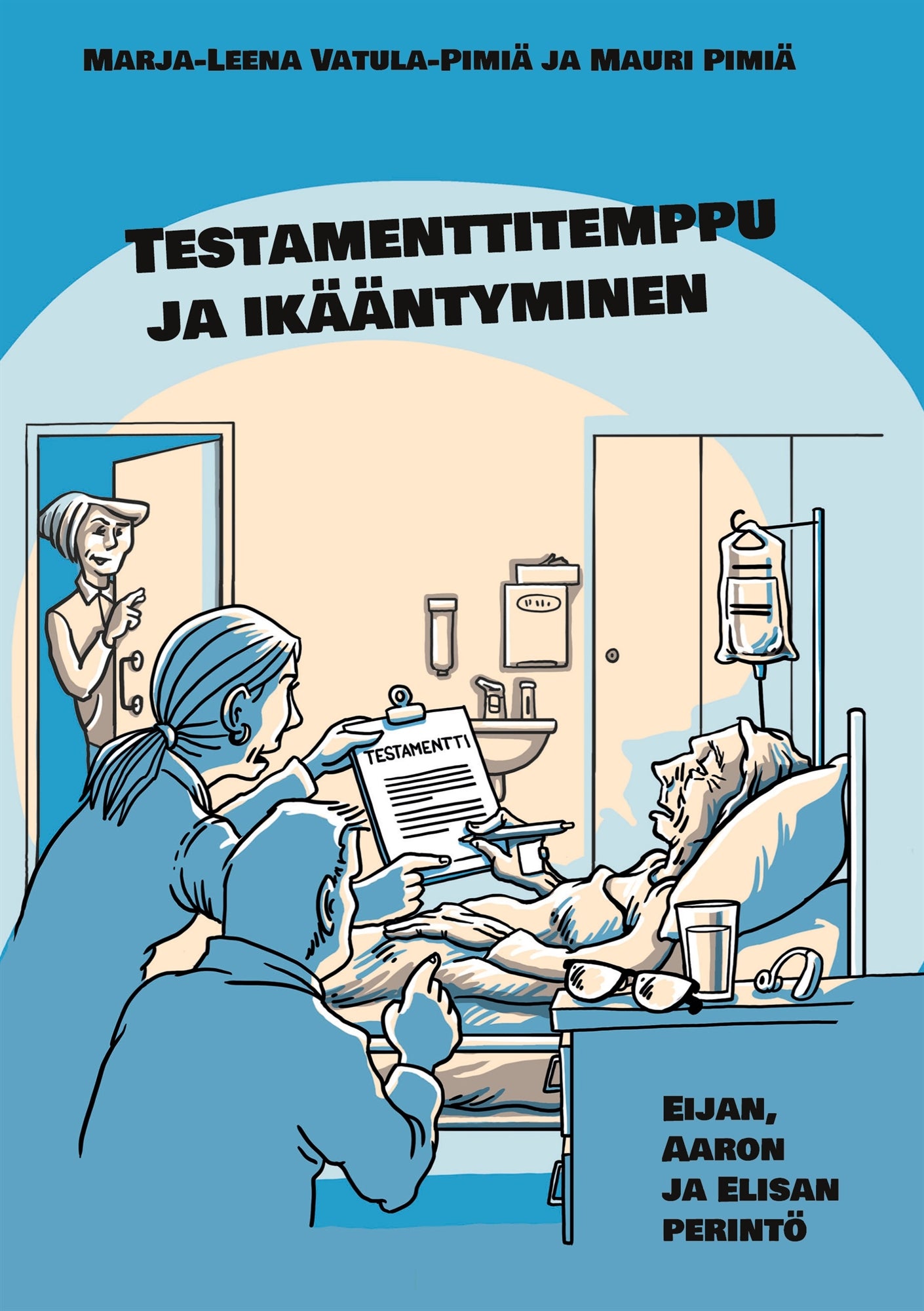 Testamenttitemppu ja ikääntyminen: Eijan, Aaron ja Elisan perintö – E-bok