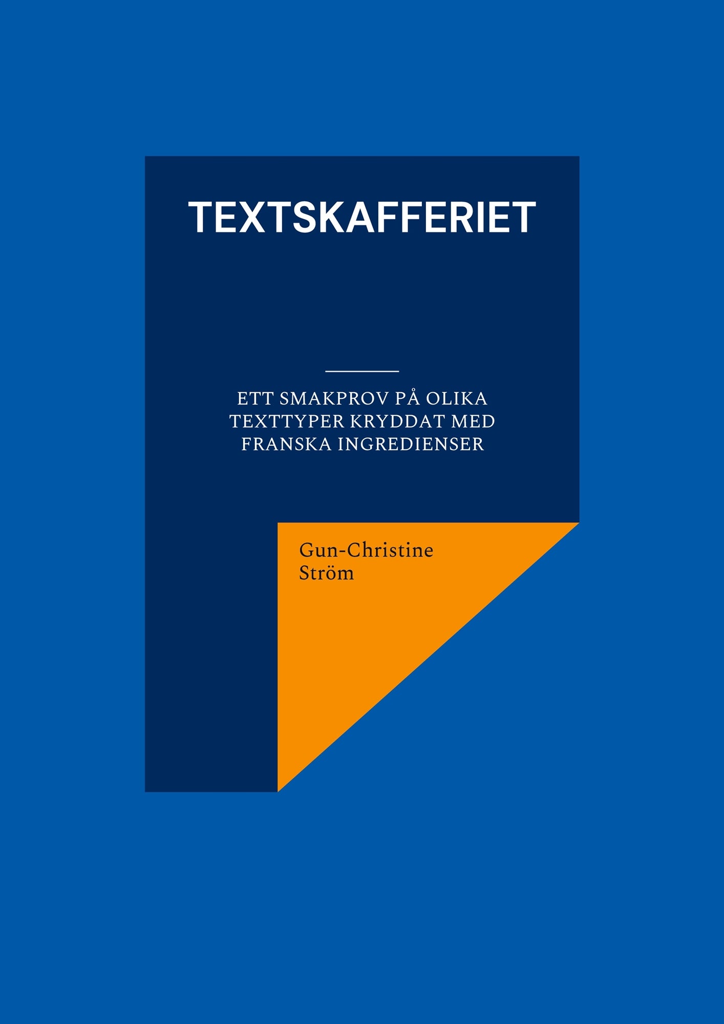 Textskafferiet: ett smakprov på olika texttyper kryddat med franska ingredienser – E-bok