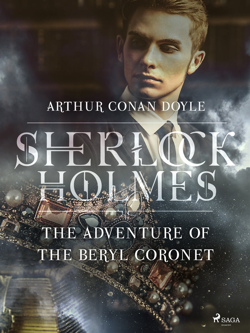 The Adventure of the Beryl Coronet – E-bok