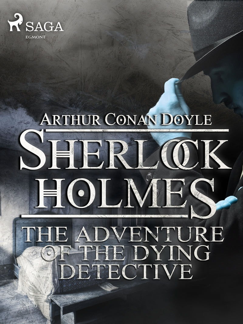 The Adventure of the Dying Detective – E-bok