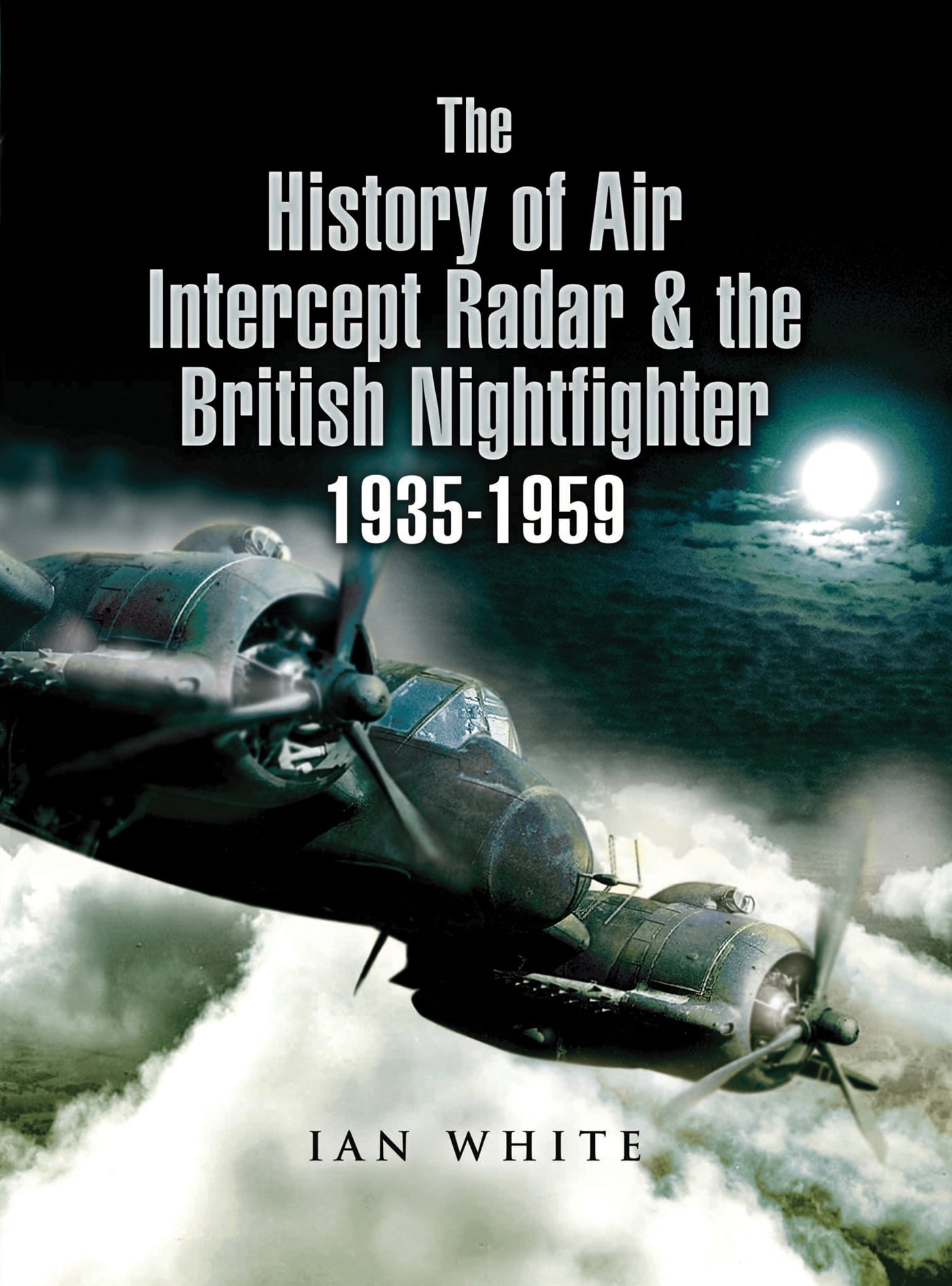 The History of Air Intercept Radar & the British Nightfighter 1935–1959 – E-bok