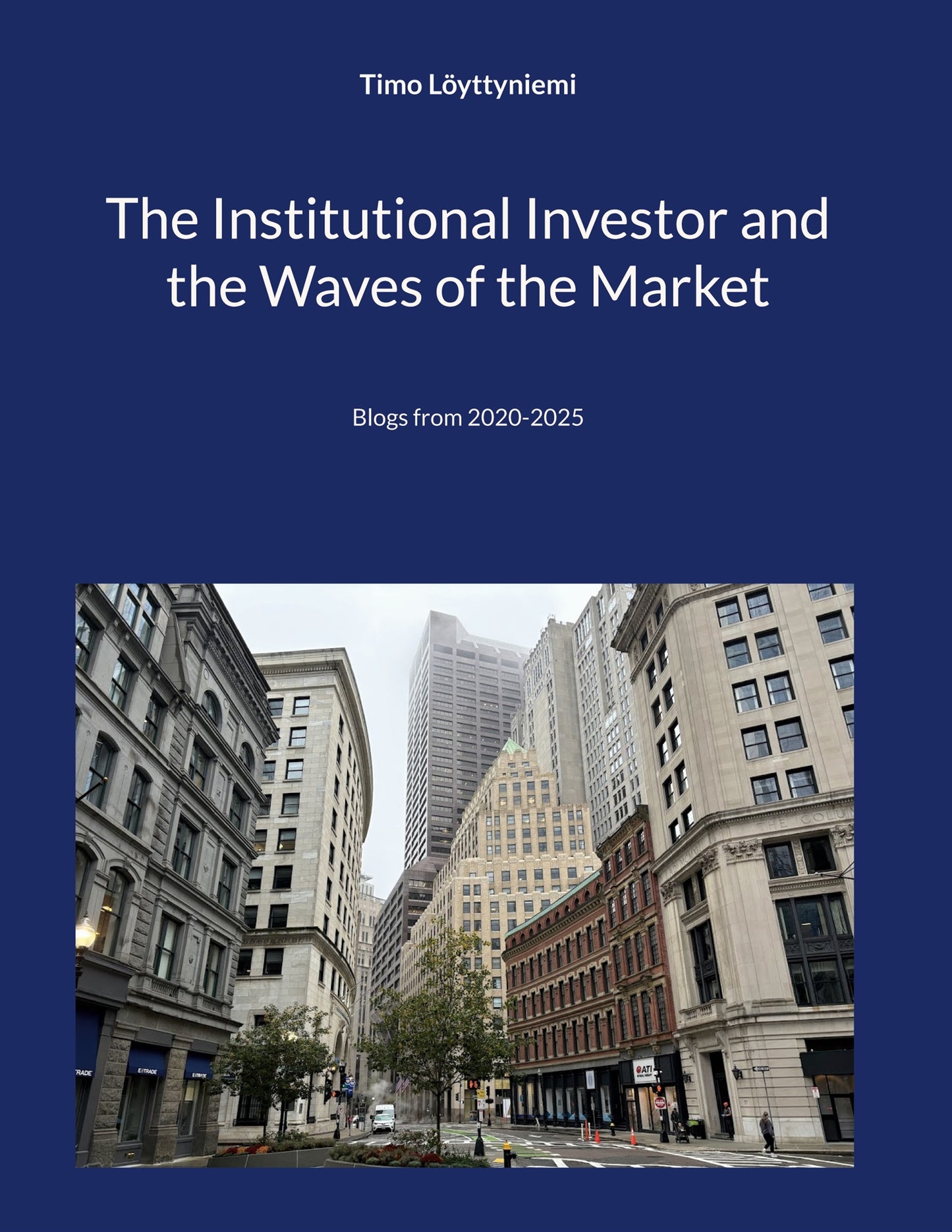 The Institutional Investor and the Waves of the Market: Blogs from 2020-2025 – E-bok