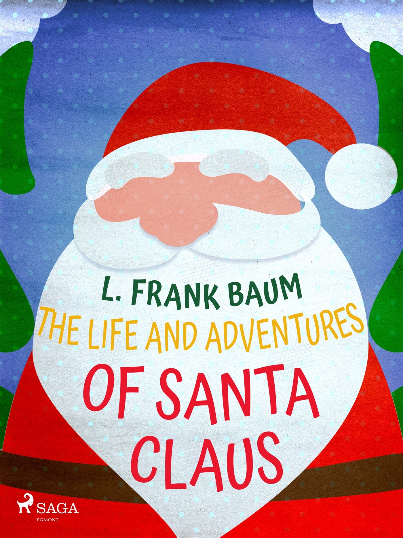 The Life and Adventures of Santa Claus – E-bok