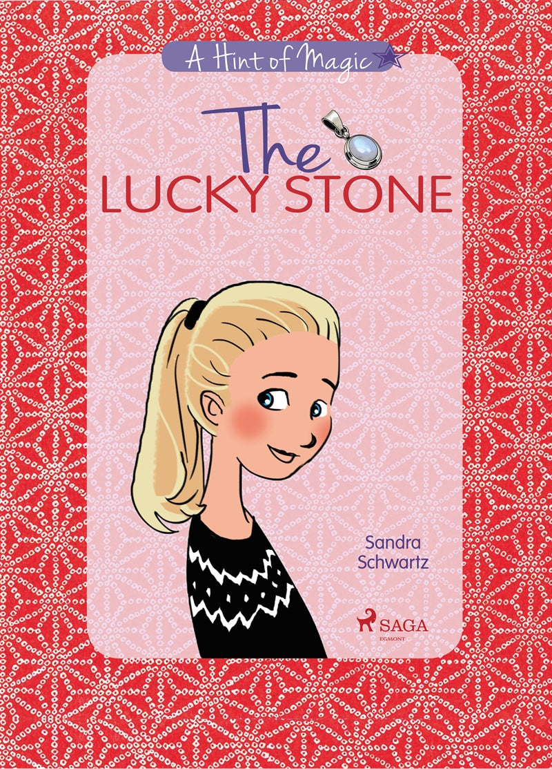 The Lucky Stone: A heartwarming story about growing up, friendship, and the little sparks of magic all around you – E-bok
