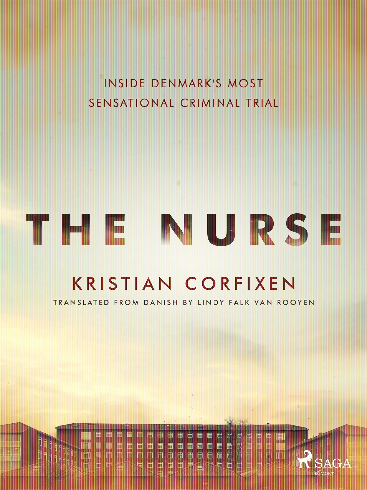 The Nurse: Inside Denmark's Most Sensational Criminal Trial – E-bok