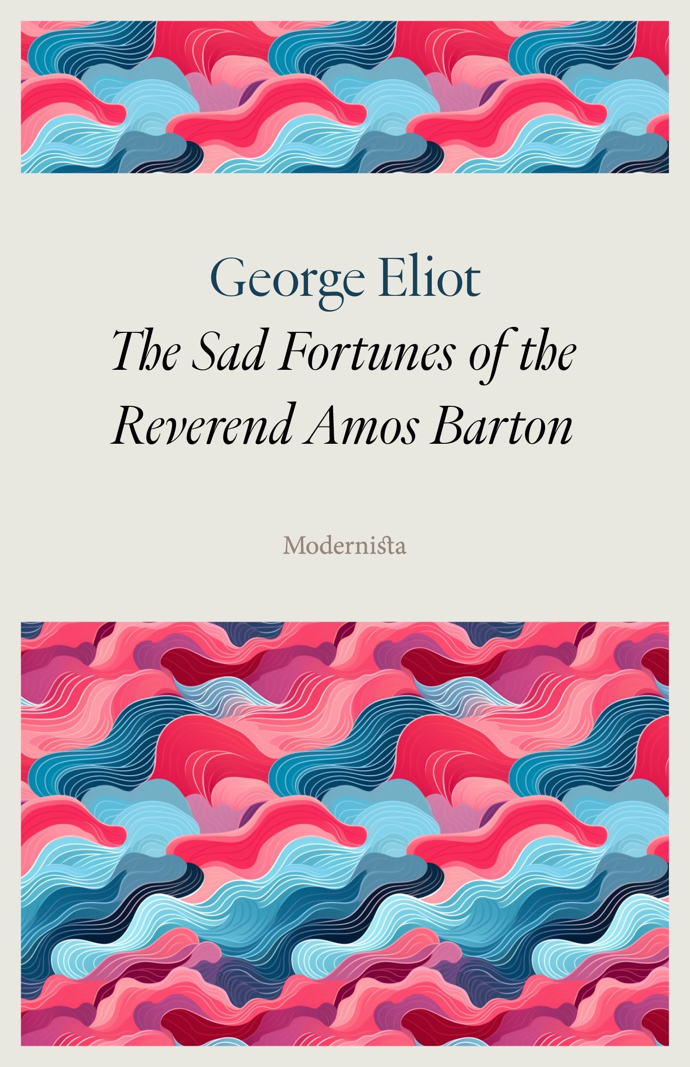The Sad Fortunes of the Reverend Amos Barton – E-bok