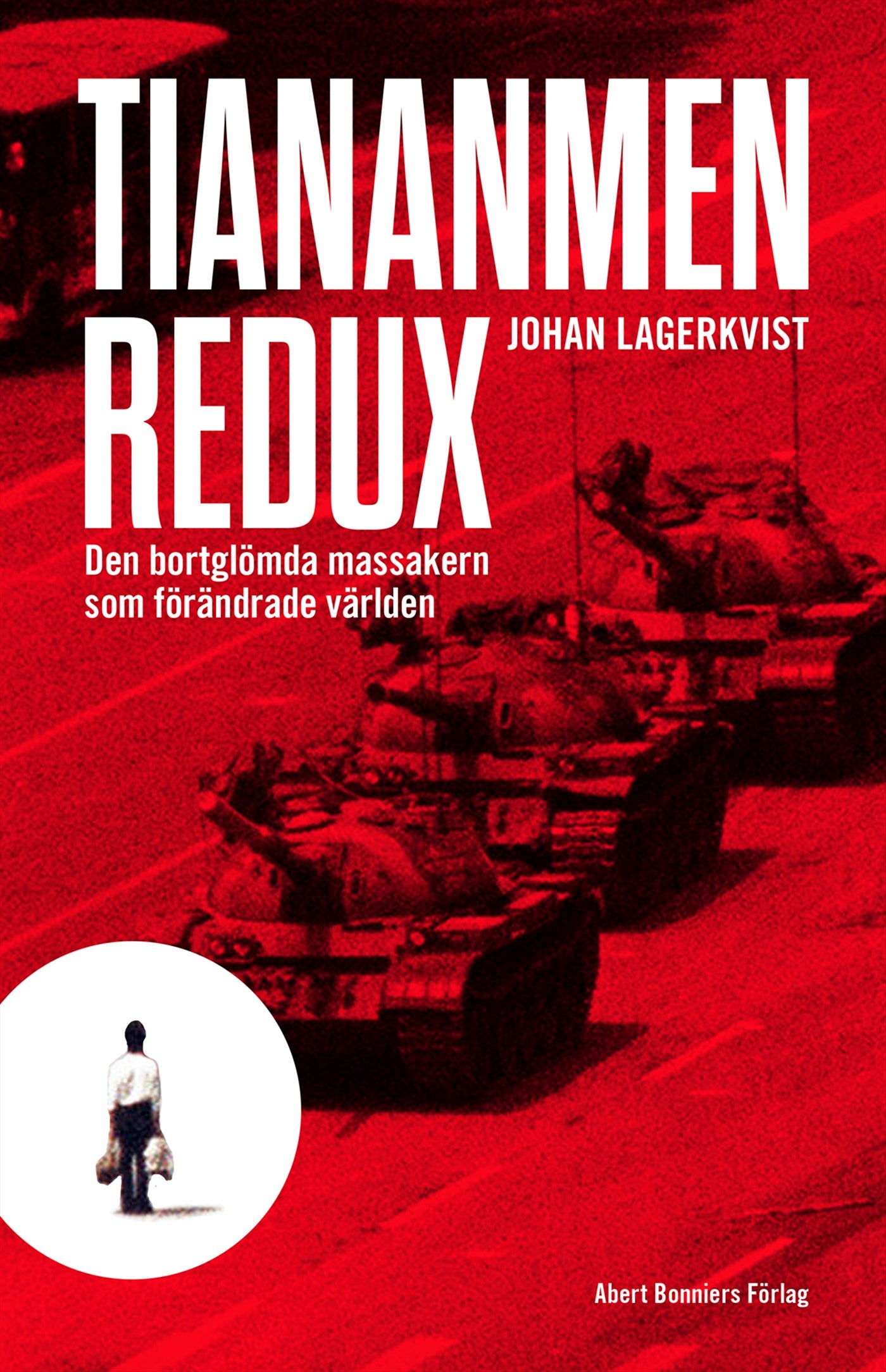 Tiananmen redux : den bortglömda massakern som förändrade världen – E-bok