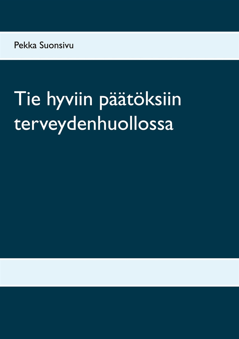Tie hyviin päätöksiin terveydenhuollossa – E-bok