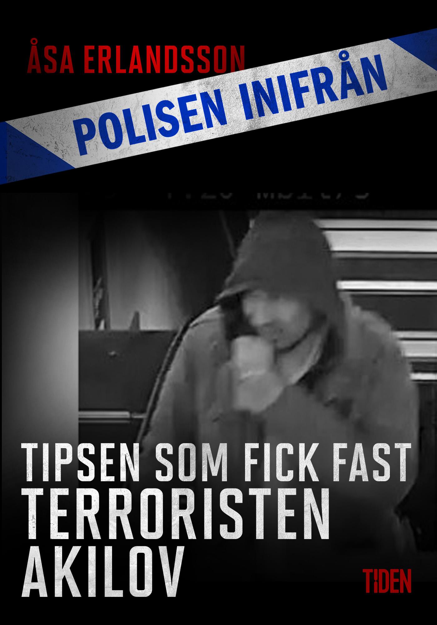 Tipsen som fick fast terroristen Akilov – E-bok
