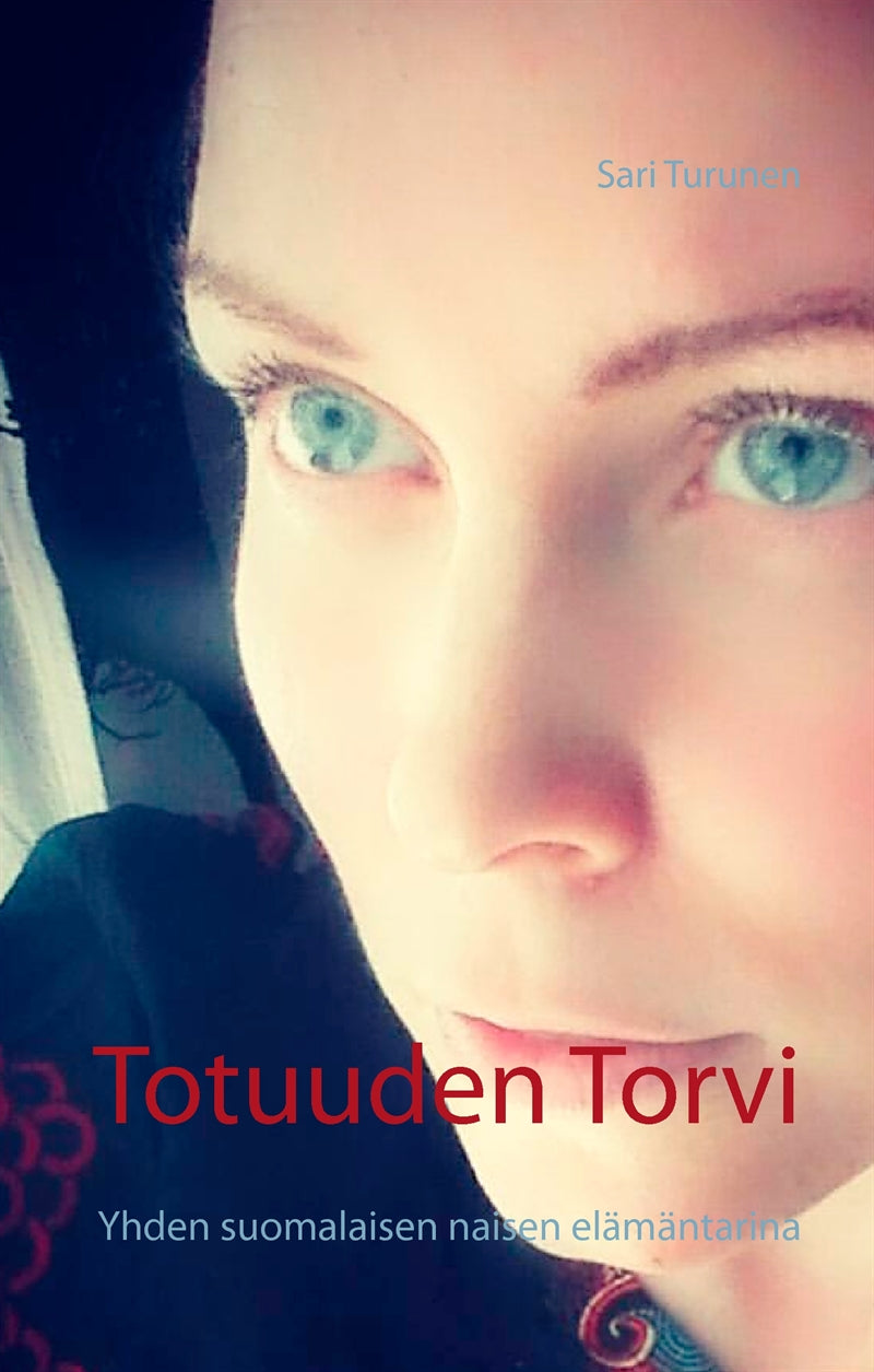 Totuuden Torvi: Yhden suomalaisen naisen elämäntarina – E-bok