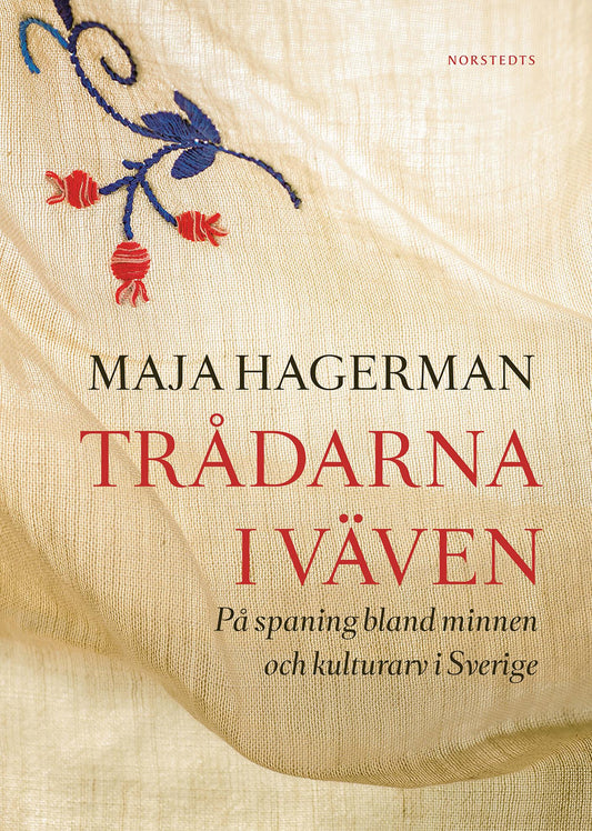 Trådarna i väven : på spaning bland minnen och kulturarv i Sverige – E-bok