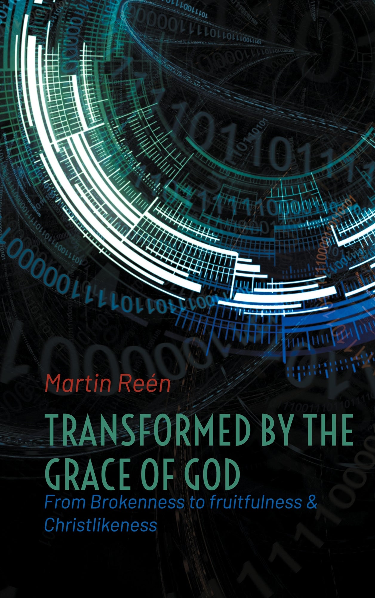 Transformed by the Grace of God: From Brokenness to fruitfulness & Christlikeness – E-bok