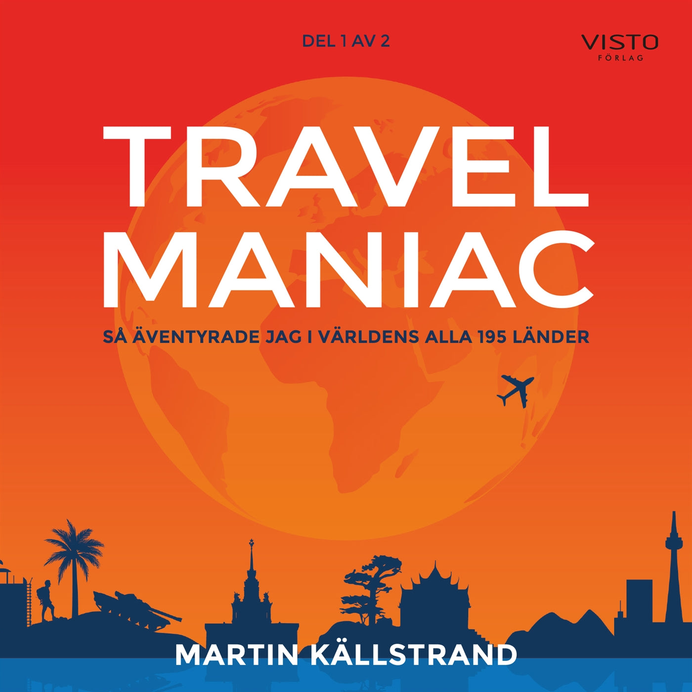 Travelmaniac : så äventyrade jag i världens alla 195 länder – Ljudbok