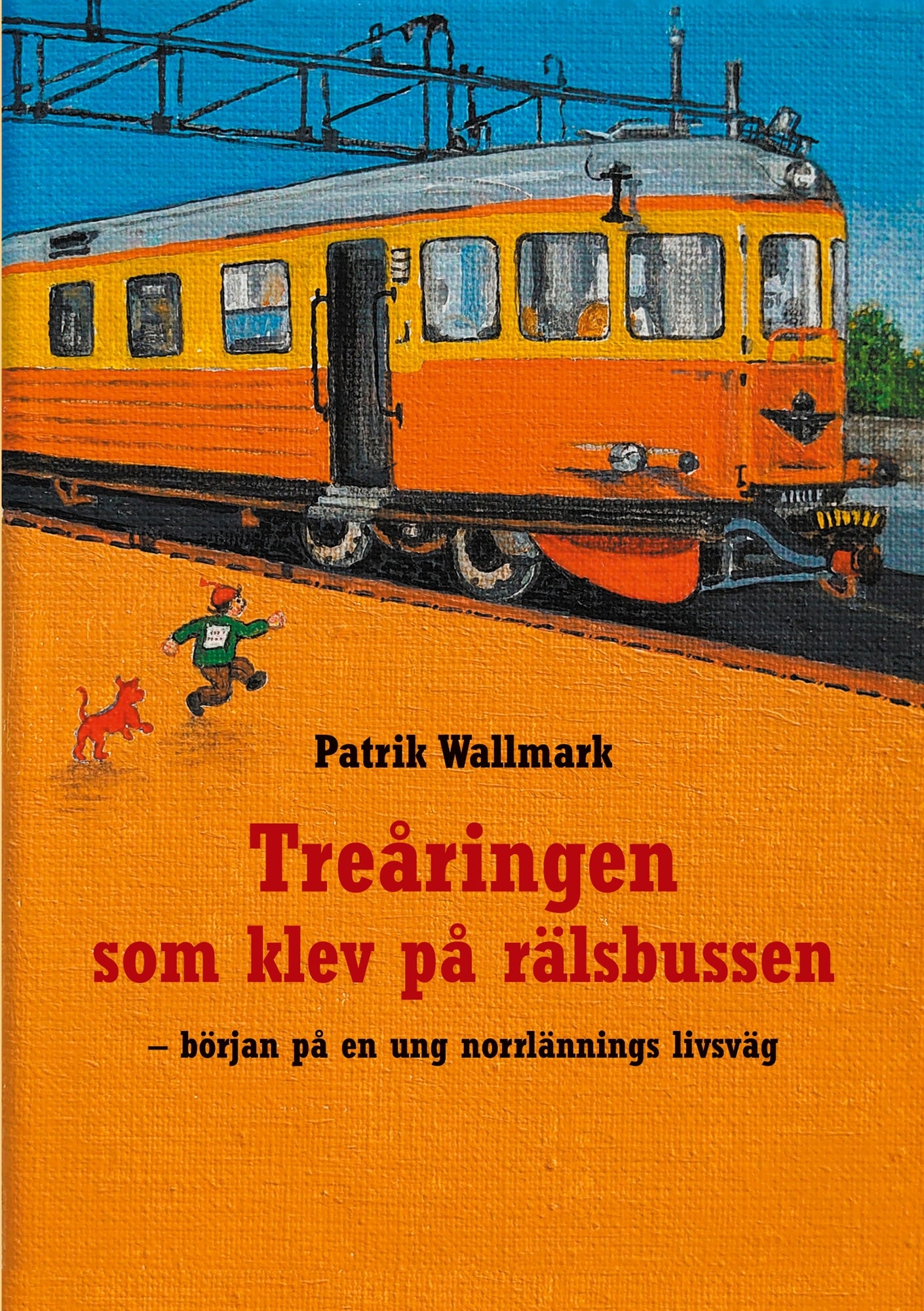Treåringen som klev på rälsbussen: början på en ung norrlännings livsväg – E-bok