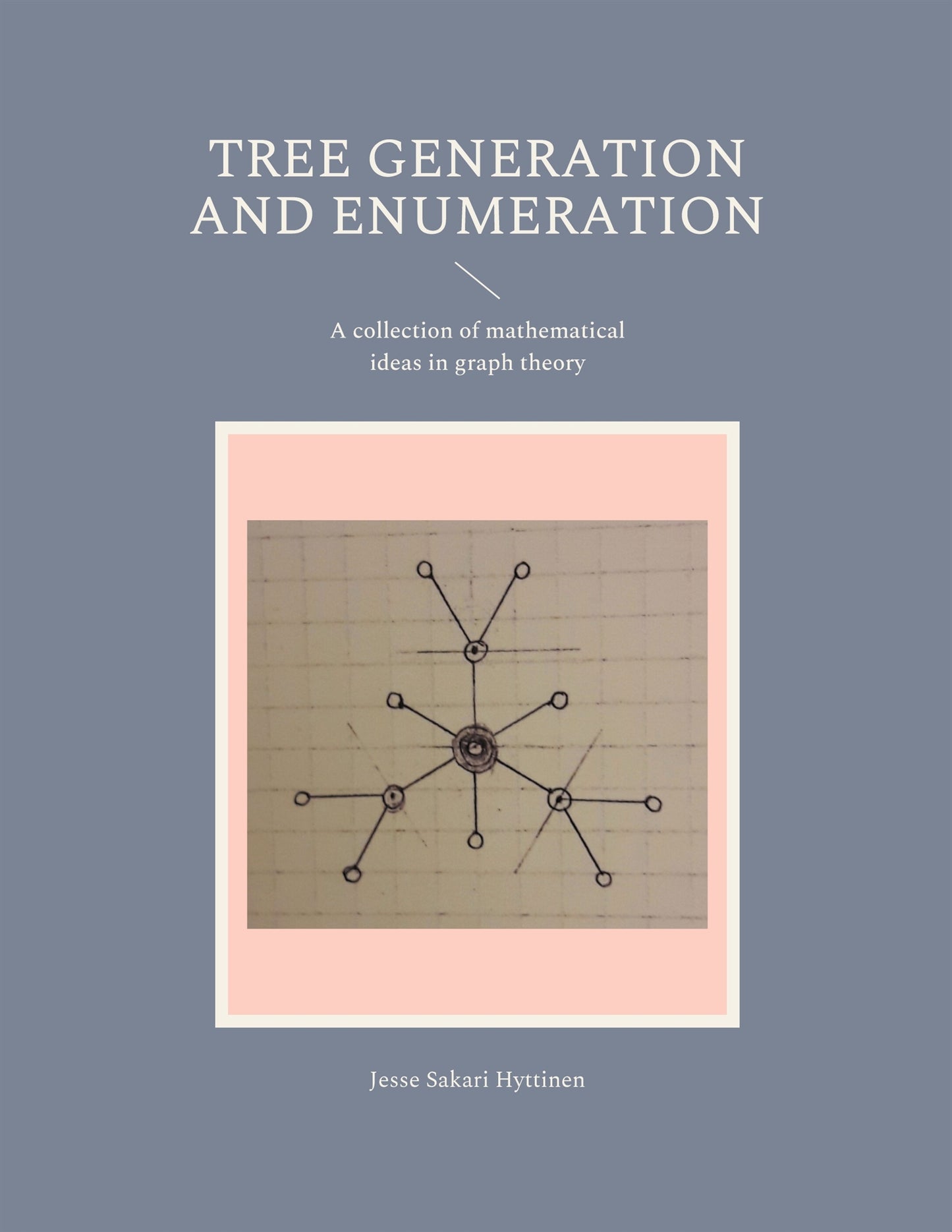 Tree generation and enumeration: A collection of mathematical ideas in graph theory – E-bok