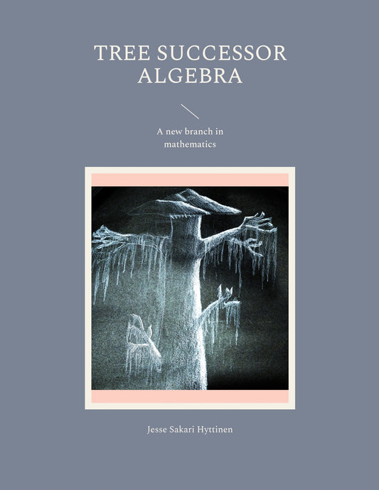 Tree successor algebra: A new branch in mathematics – E-bok