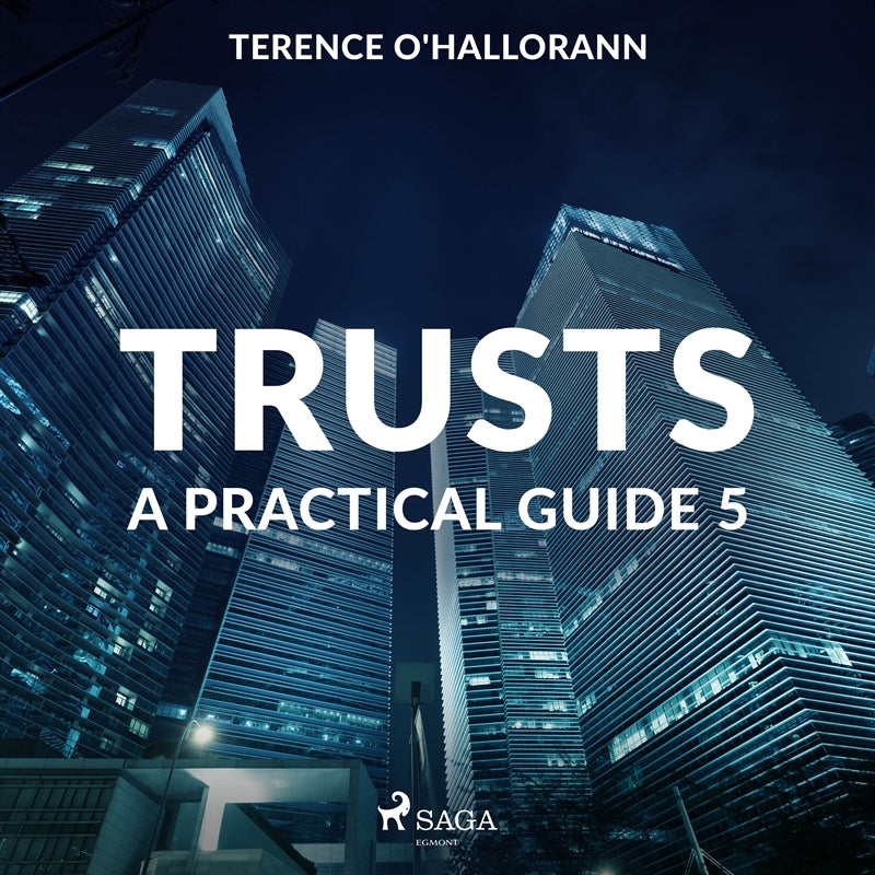 Trusts – A Practical Guide 5 – Ljudbok