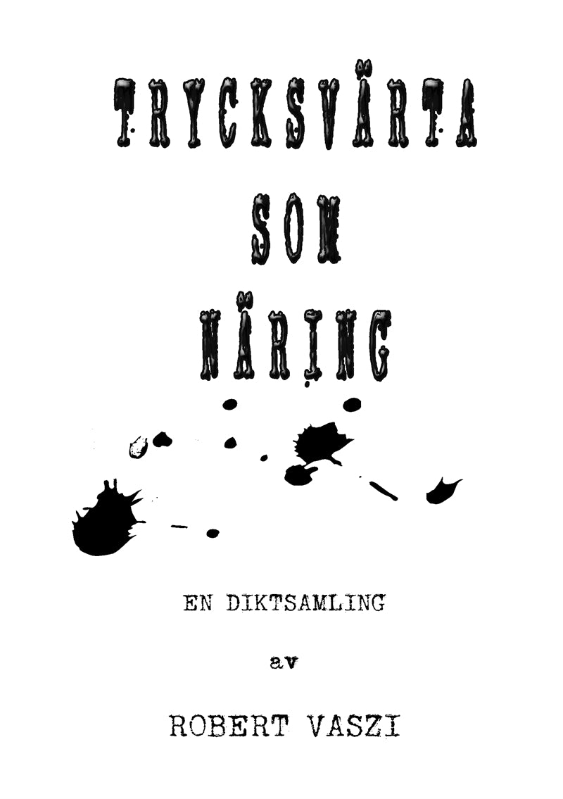 Trycksvärta som näring: Diktsamling – E-bok
