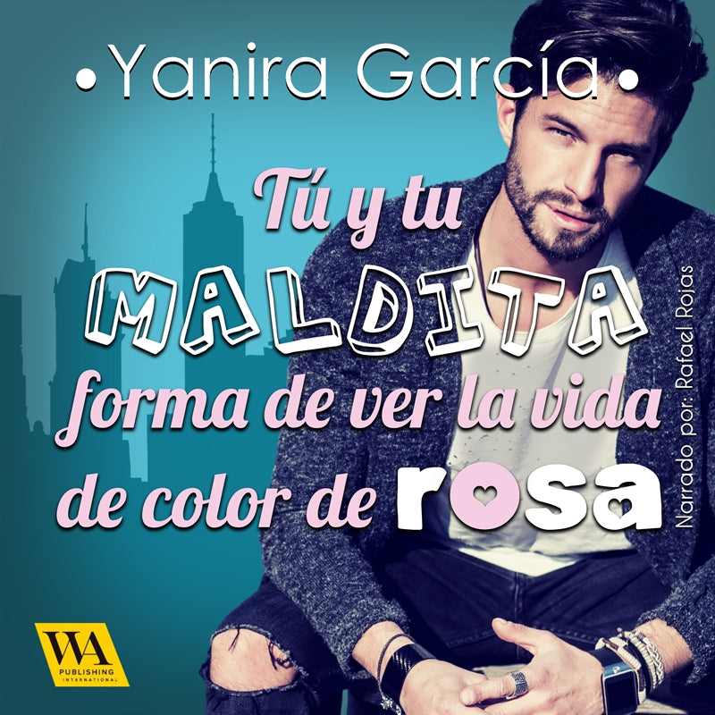 Tú y tu maldita forma de ver la vida de color de rosa – Ljudbok