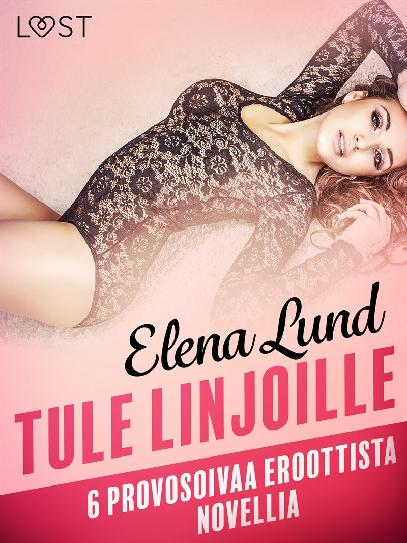 Tule linjoille - 6 provosoivaa eroottista novellia – E-bok