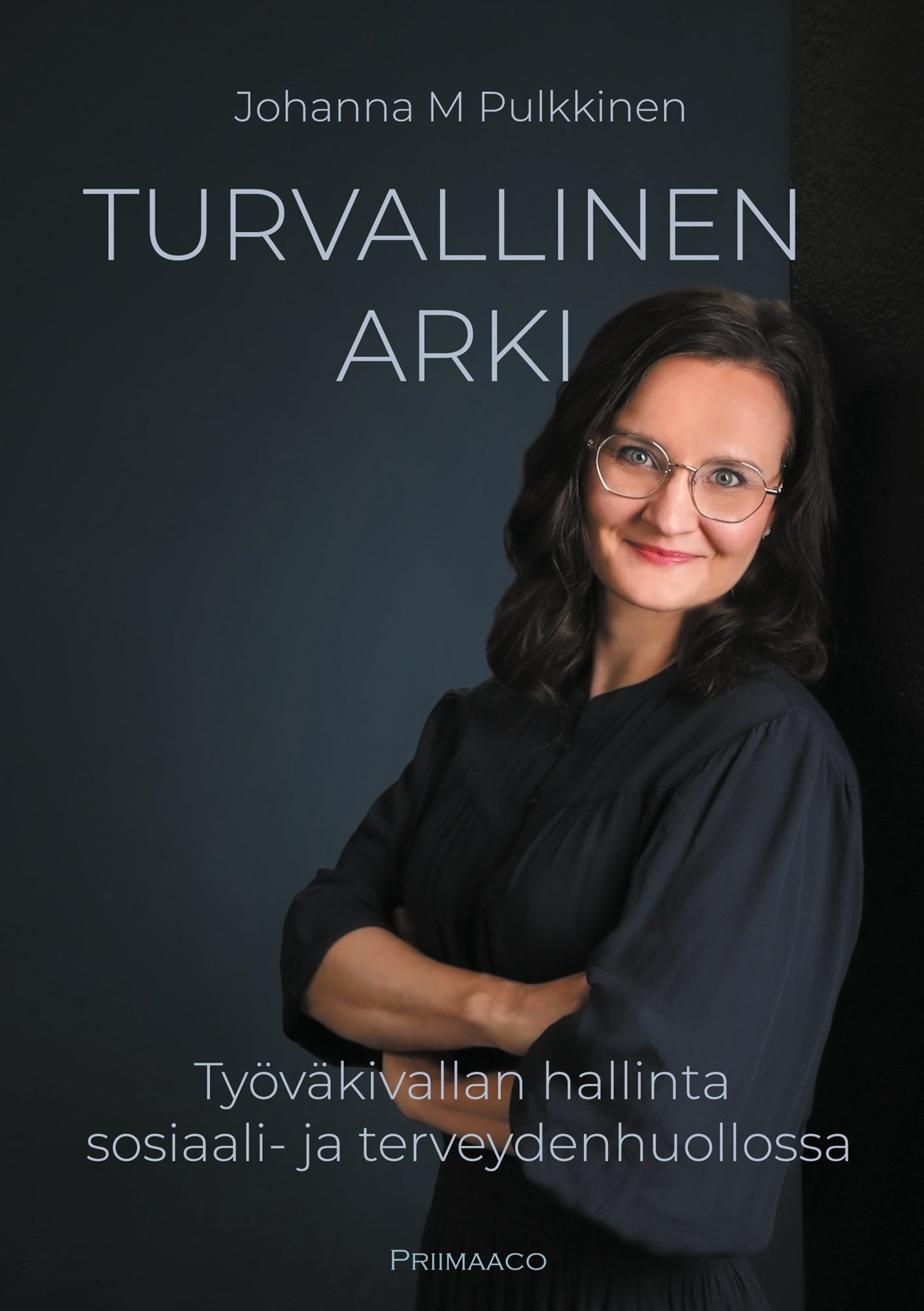 Turvallinen arki: Työväkivallan hallinta sosiaali- ja terveydenhuollossa – E-bok