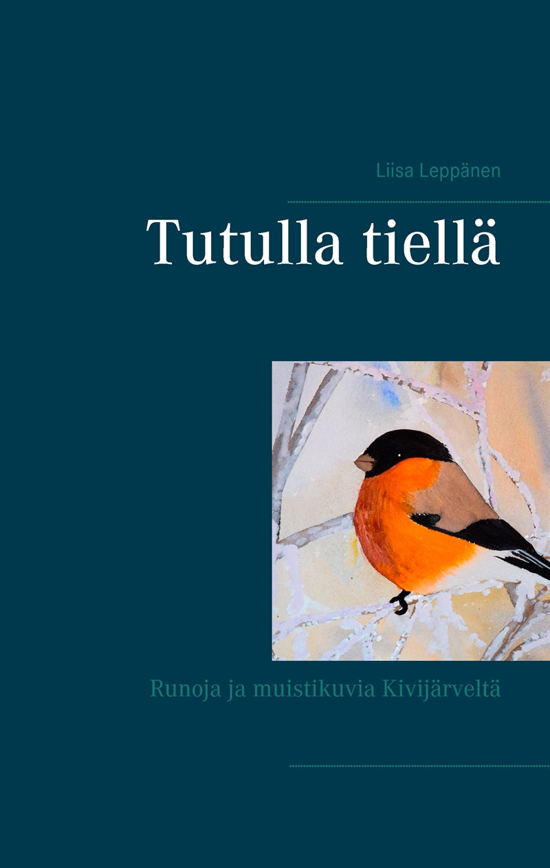 Tutulla tiellä: Runoja ja muistikuvia Kivijärveltä – E-bok