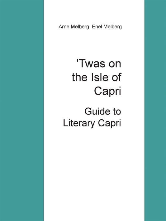 'Twas on the Isle of Capri: Guide to Literary Capri – E-bok
